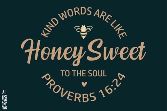 Download Kind Words Are Like Honey Sweet to the S - Kind words are like honey sweet to the s Collection