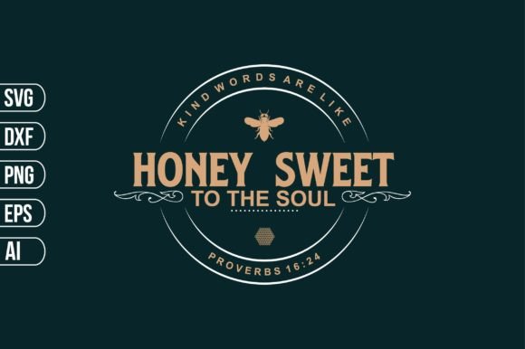 Download Kind Words Are Like Honey Sweet to the S - Kind words are like honey sweet to the s Collection