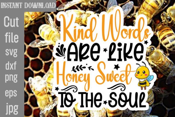 Download Kind Words Are Like Honey Sweet to the S - Kind words are like honey sweet to the s Collection